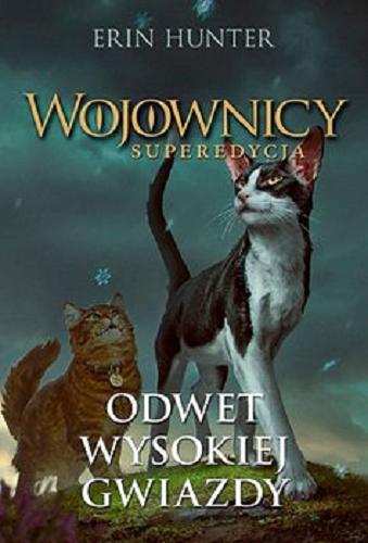 Okładka książki Odwet Wysokiej Gwiazdy / Erin Hunter ; z angielskiego przełożył Wojtek Cajgner.