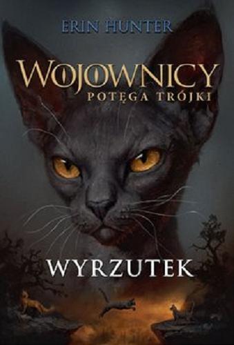 Okładka książki Wyrzutek / Erin Hunter ; z języka angielskiego przełożyła Katarzyna Krawczyk.