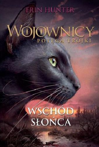 Okładka książki Wschód słońca / Erin Hunter ; z języka angielskiego przełożyła Dorota Lachowicz.