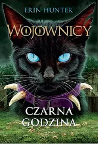 Okładka książki Czarna godzina / Erin Hunter ; z angielskiego przełożyła Katarzyna Krawczyk.