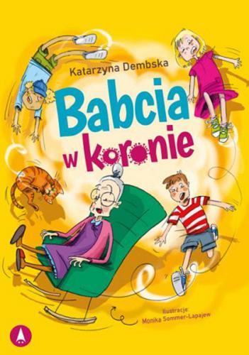 Okładka książki Babcia w koronie / Katarzyna Dembska ; ilustracje: Monika Sommer-Lapajew.