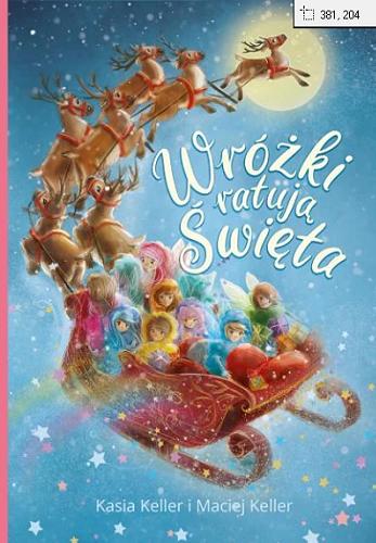 Okładka książki Wróżki ratują Święta / Kasia Keller i Maciej Keller ; ilustrowała Agnieszka Filipowska.