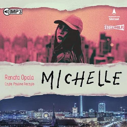 Okładka książki Michelle [Dokument dźwiękowy] / Renata Opala.