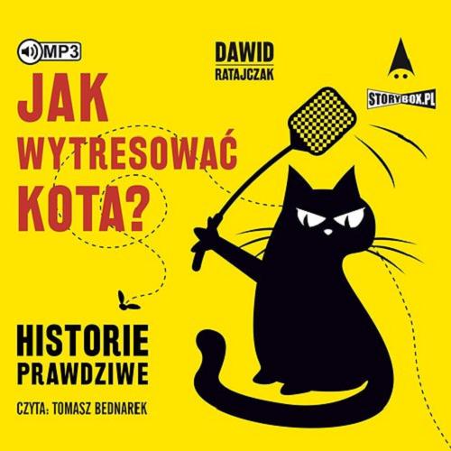 Okładka książki Jak wytresować kota? [Dokument dźwiękowy] / historie prawdziwe / Dawid Ratajczak.