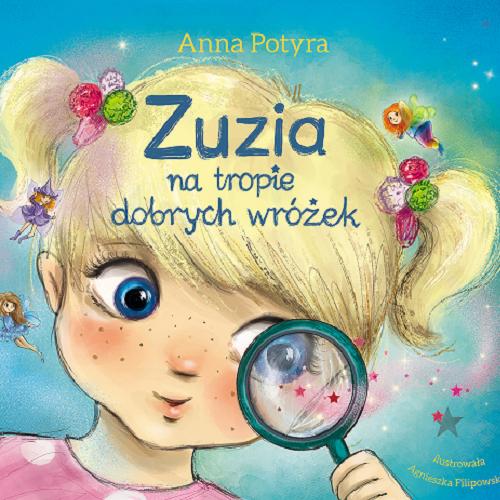 Okładka książki Zuzia na tropie dobrych wróżek [Dokument dźwiękowy] / Anna Potyra.