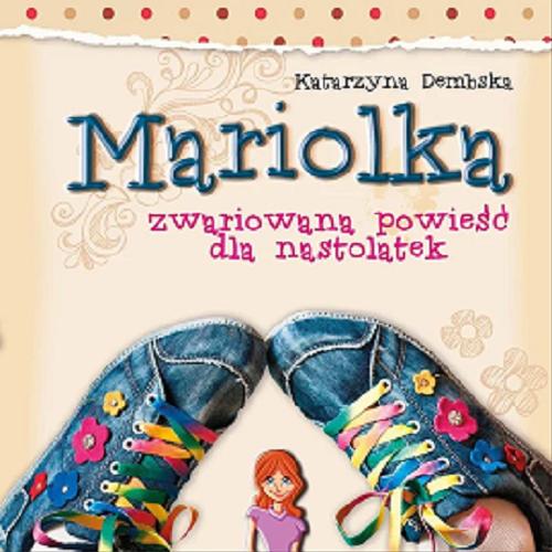 Okładka książki  Mariolka : [Dokument dźwiękowy] zwariowana powieść dla nastolatek  2