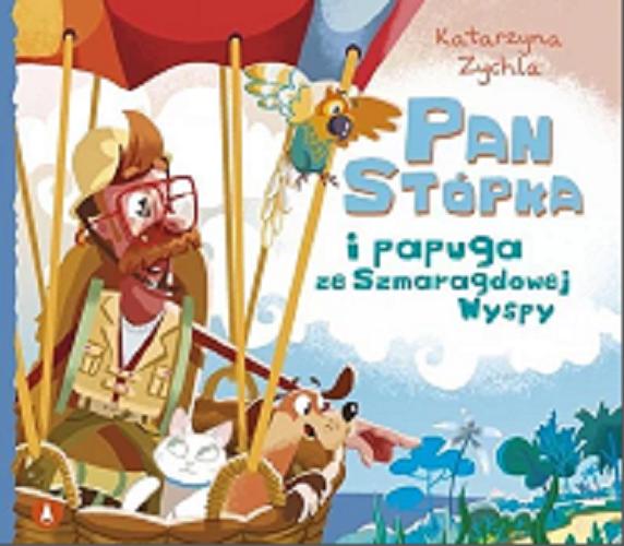Okładka książki Pan Stópka i papuga ze Szmaragdowej Wyspy / Katarzyna Zychla ; ilustrowała Katarzyna Urbaniak.