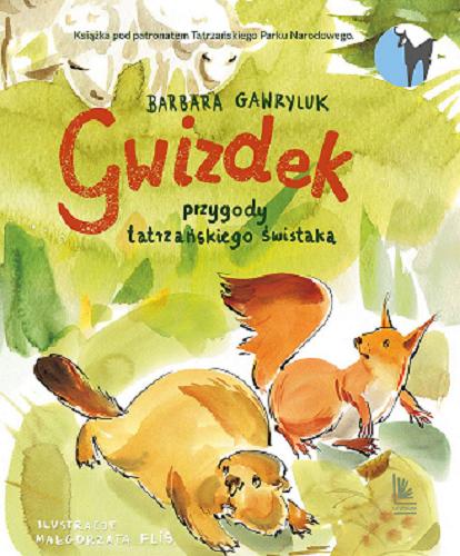 Okładka książki Gwizdek : przygody tatrzańskiego świstaka / Barbara Gawryluk ; ilustracje: Małgorzata Flis.