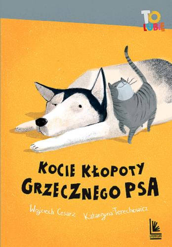 Okładka książki Kocie kłopoty grzecznego psa / Wojciech Cesarz, Katarzyna Terechowicz ; [okładka i ilustracje: Joanna Rusinek].
