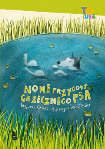 Okładka książki Nowe przygody grzecznego psa / Wojciech Cesarz, Katarzyna Terechowicz ; ilustracje Joanna Rusinek.