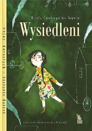 Okładka książki Wysiedleni / Dorota Combrzyńska-Nogala ; okładka i ilustracje Magdalena Kozieł-Nowak.