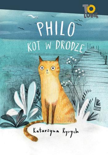 Okładka książki Philo, kot w drodze / Katarzyna Ryrych ; okładka i ilustracje: Joanna Rusinek.