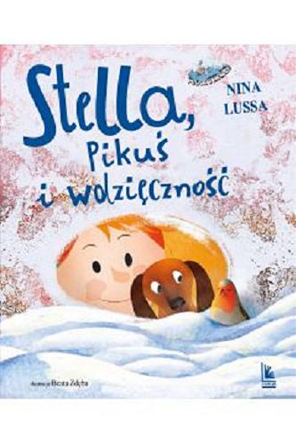 Okładka książki Stella, Pikuś i wdzięczność / Nina Lussa ; ilustracje Beata Zdęba.