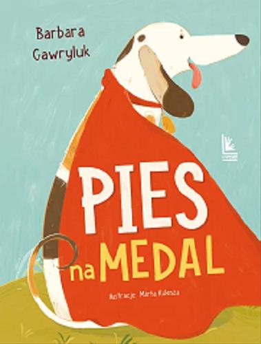 Okładka książki Pies na medal / Barbara Gawryluk ; ilustracje Marta Kulesza.
