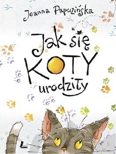 Okładka książki Jak się koty urodziły [E-book] / Joanna Papuzińska ; ilustracje Mikołaj Kamler.