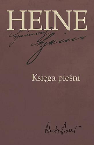 Okładka książki Księga pieśni / Heinrich Heine, przełożył i opracował Andrzej Lam.