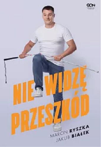 Okładka książki Nie widzę przeszkód / Marcin Ryszka, Jakub Białek.