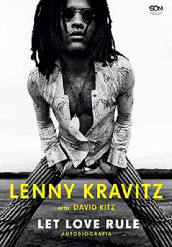 Okładka książki Let love rule : [E-book] autobiografia / Lenny Kravitz oraz David Ritz ; tłumaczenie: Jakub Michalski.