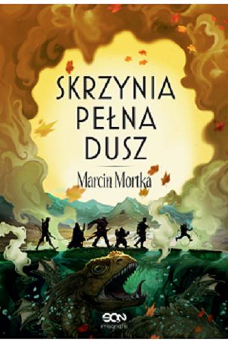 Okładka książki Skrzynia pełna dusz / Marcin Mortka.