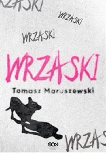Okładka książki Wrzaski / Tomasz Maruszewski.