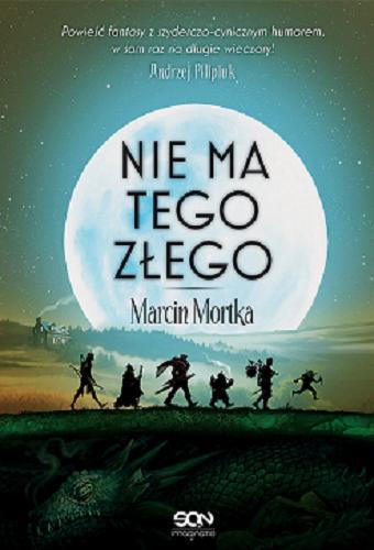 Okładka  Nie ma tego złego / Marcin Mortka.