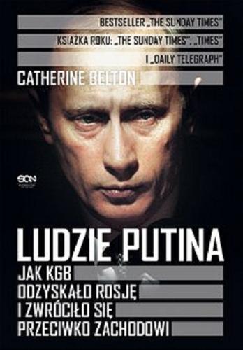 Okładka książki  Ludzie Putina : [ebook] jak KGB odzyskało Rosję i zwróciło się przeciwko Zachodowi  1