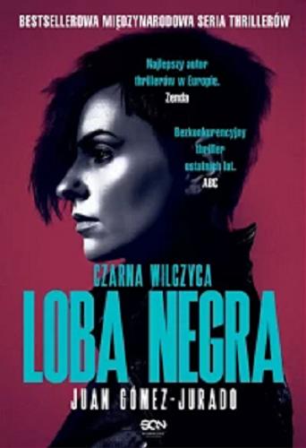 Okładka  Loba Negra = Czarna Wilczyca / Juan Gómez-Jurado ; tłumaczenie: Barbara Bardadyn.