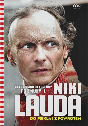 Okładka  Niki Lauda : do piekła i z powrotem : autobiografia legendy Formuły 1 / Herbert Völker oraz Niki Lauda ; tłumaczenie: Bartosz Sałbut.
