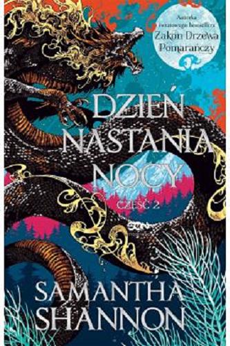 Okładka książki Dzień nastania nocy. Cz. 2 / Samantha Shannon ; tłumaczenie Kamila Regel ; [rysunki Emily Faccini].