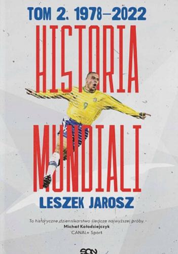 Okładka książki Historia mundiali. T. 2, 1978-2022 / Leszek Jarosz.