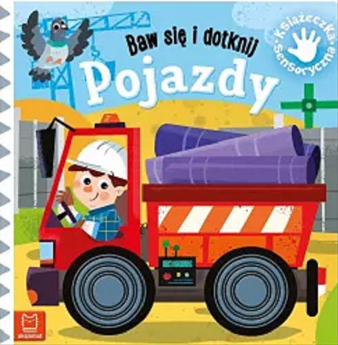Okładka książki Pojazdy : baw się i dotknij : książeczka sensoryczna / ilustracje Wojciech Stachyra ; teksty Grażyna Wasilewicz.