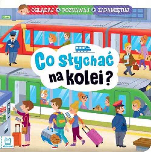 Okładka książki Co słychać na kolei? / ilustracje Gena Ivanov ; opracowanie Anna Podgórska.