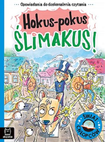 Okładka książki Hokus-pokus ślimakus! / Agata Giełczyńska-Jonik ; ilustracje Przemysław Szukaj.