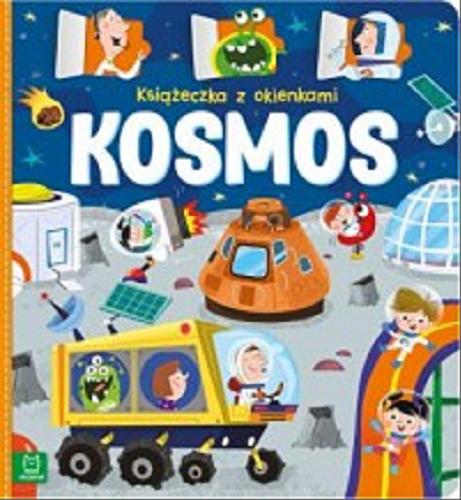 Okładka książki Kosmos : książeczka z okienkami / [opracowanie: Agnieszka Bator ; ilustracje: Wojciech Stachyra].