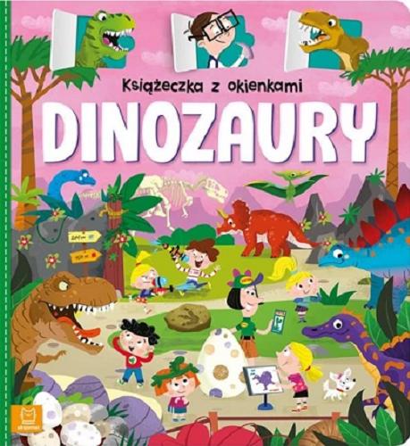 Okładka książki Dinozaury : książeczka z okienkami / [opracowanie: Agnieszka Bator ; ilustracje: Wojciech Stachyra].