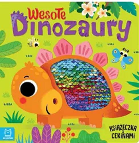 Okładka książki Wesołe dinozaury : książeczka z cekinami / [teksty: Grażyna Wasilewicz ; ilustracje: Sonia Baretti].