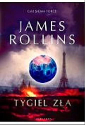 Okładka książki Tygiel zła / James Rollins ; z angielskiego przełożyła Danuta Górska.