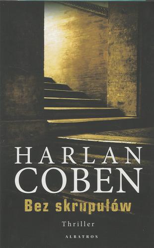 Okładka książki Bez skrupułów / Harlan Coben ; z angielskiego przełożył Andrzej Grabowski.