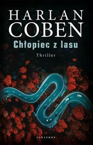 Okładka książki Chłopiec z lasu / Harlan Coben ; z angielskiego przełożył Andrzej Szulc.