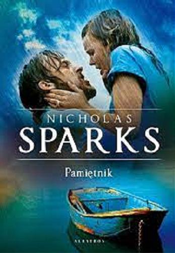 Okładka książki Pamiętnik /  Nicholas Sparks ; z angielskiego przełożyła Anna Maria Nowak.