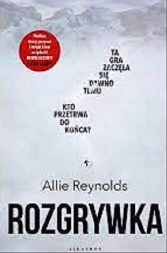 Okładka książki Rozgrywka / Allie Reynolds ; z angielskiego przełożył Robert Waliś.
