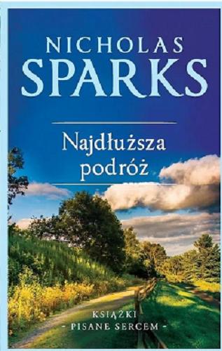 Okładka książki Najdłuższa podróż / Nicholas Sparks ; z angielskiego przełożyli Jacek Manicki, Anna Dobrzańska.