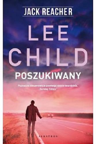 Okładka książki Poszukiwany / Lee Child ; z angielskiego przełożył Łukasz Praski.