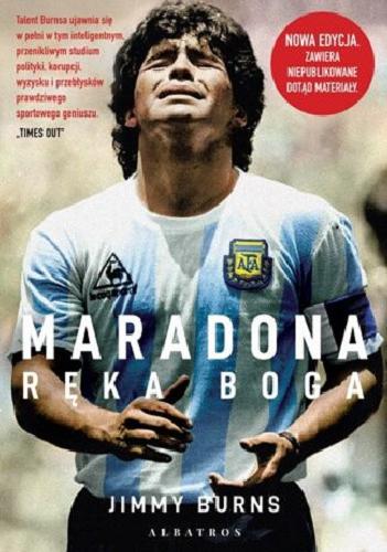 Okładka książki Maradona : ręka Boga / Jimmy Burns ; z angielskiego przełożyli Jerzy Łoziński, Robert Waliś.