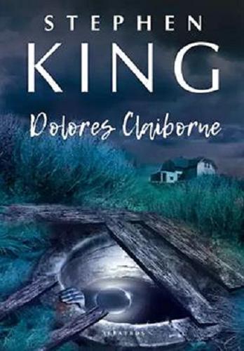 Okładka książki Dolores Claiborne / Stephen King ; z angielskiego przełożył Tomasz Mirkowicz.