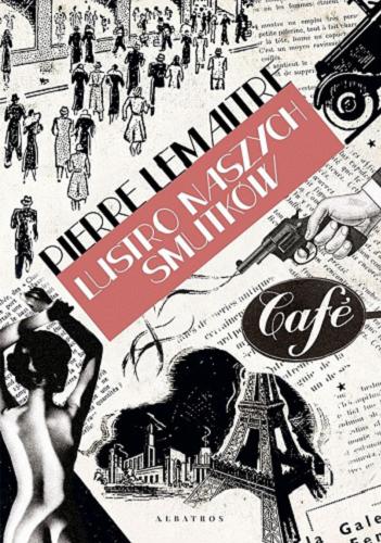 Okładka książki Lustro naszych smutków / Pierre Lemaitre ; z francuskiego przełożyła Joanna Polachowska.