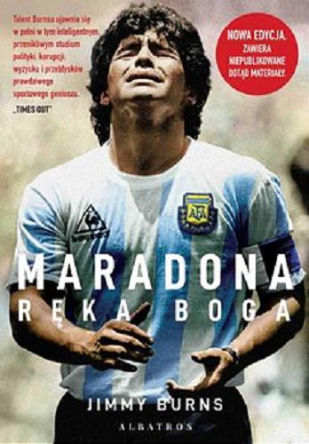 Okładka książki Maradona : [E-book] ręka Boga / Jimmy Burns ; z angielskiego przełożyli Jerzy Łoziński, Robert Waliś.