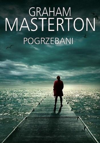 Okładka książki Pogrzebani / Graham Masterton ; z angielskiego przełożył Grzegorz Kołodziejczyk.