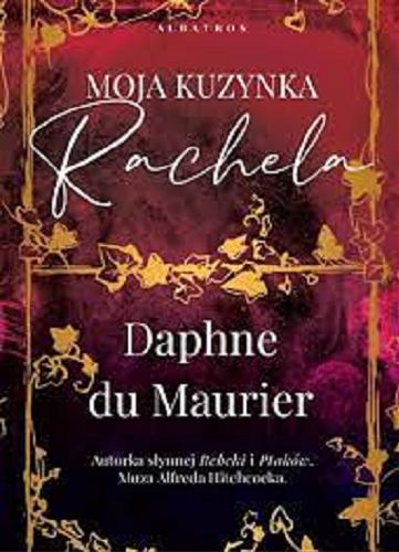 Okładka książki Moja kuzynka Rachela / Daphne du Maurier ; z angielskiego przełożyła Zofia Uhrynowska-Hanasz.