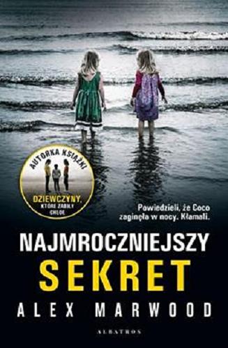 Okładka książki Najmroczniejszy sekret / Alex Marwood ; z angielskiego przełożył Rafał Lisowski.